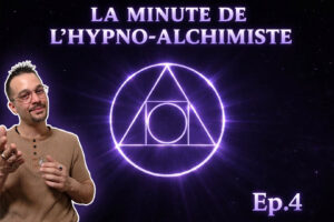 Croire en ses rêves naïveté ou nécessité La Minute de l’Hypno-Alchimiste épisode 4