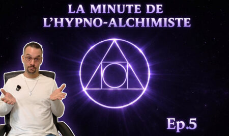 La Minute de l’Hypno-Alchimiste Ep.5 : L’imprévu